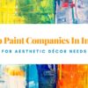 Top 20 Paint Companies in India For Aesthetic Décor Needs