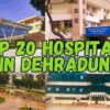 Top 20 Hospitals in Dehradun