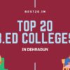 Top 20 B.Ed Colleges in Dehradun