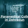 Top 20 Paramedical Colleges in Dehradun