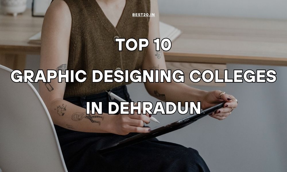 Top 10 Graphic Designing Colleges in Dehradun